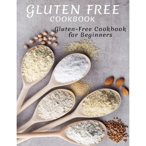Gluten Free Cookbook: Gluten-Free Cookbook For Beginners