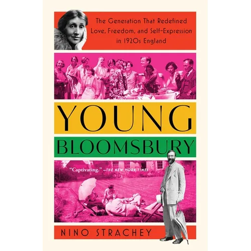 Young Bloomsbury: The Generation That Redefined Love, Freedom, and Self-Expression in 1920s England