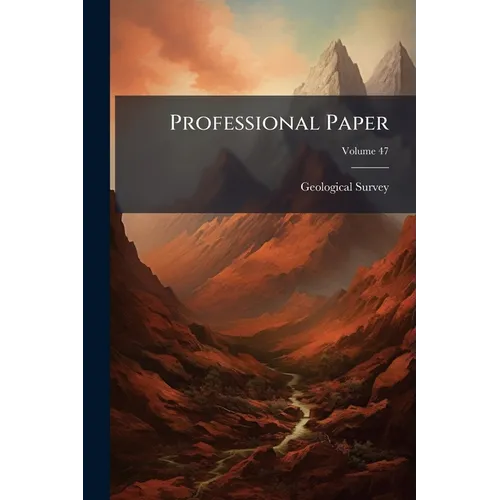 Professional Paper; Volume 47