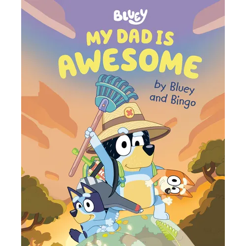 My Dad Is Awesome by Bluey and Bingo