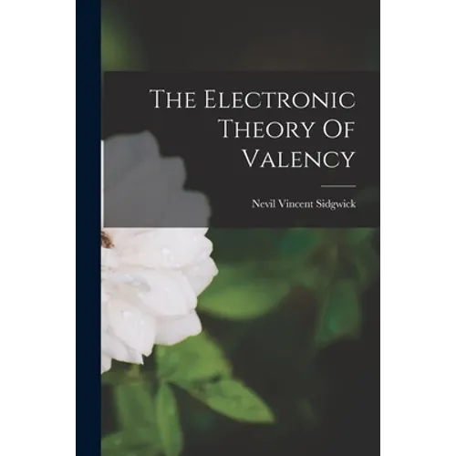 The Electronic Theory Of Valency