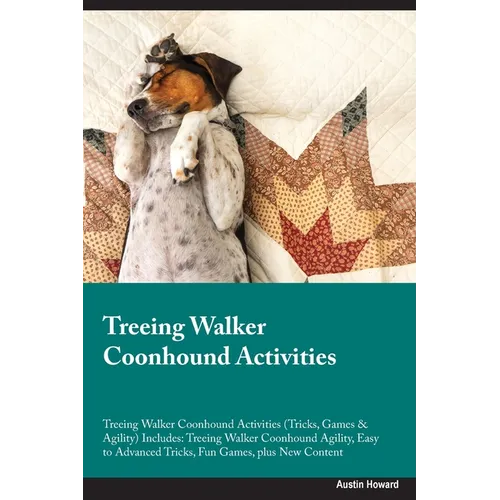 Treeing Walker Coonhound Activities Treeing Walker Coonhound Activities (Tricks, Games & Agility) Includes: Treeing Walker Coonhound Agility, Easy to