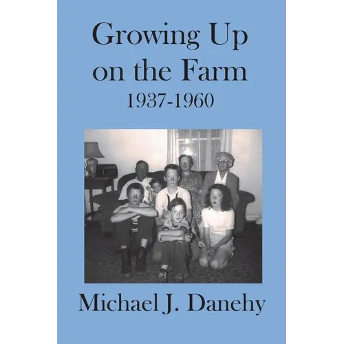 Growing Up on the Farm: 1937-1960