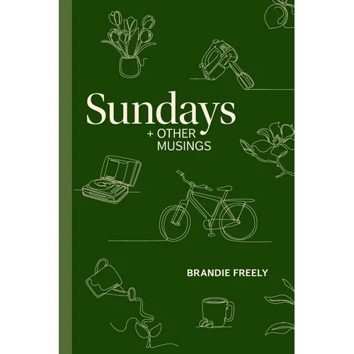 Sundays + Other Musings