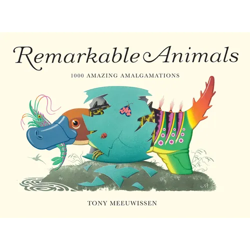 Remarkable Animals: 1000 Amazing Amalgamations