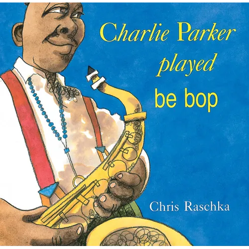 Charlie Parker Played Be Bop