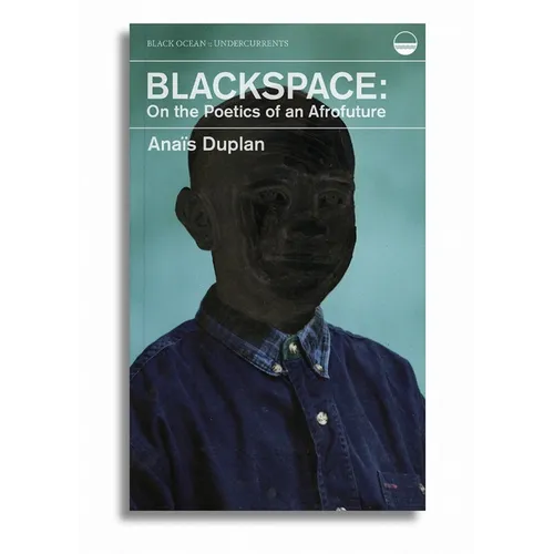 Blackspace: On the Poetics of an Afrofuture