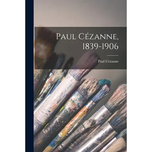 Paul Cézanne, 1839-1906