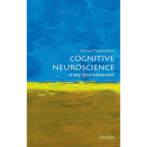 Cognitive Neuroscience: A Very Short Introduction