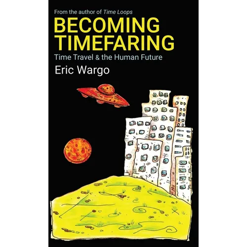 Becoming Timefaring: Time Travel & the Human Future
