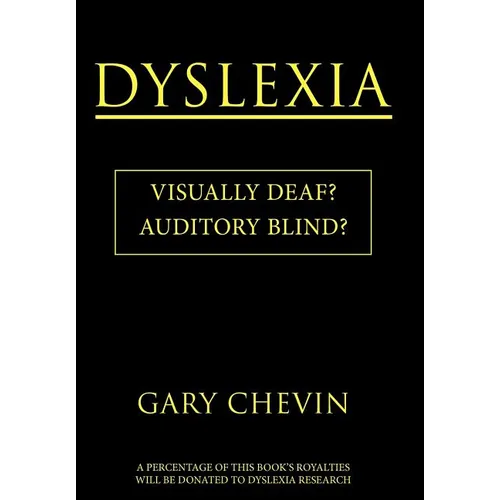 Dyslexia: Visually Deaf? Auditory Blind?