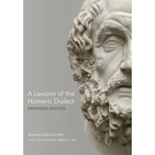 A Lexicon of the Homeric Dialect: Expanded Edition