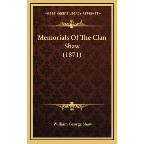 Memorials Of The Clan Shaw (1871)