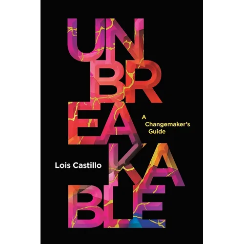 Unbreakable: A Changemaker's Guide