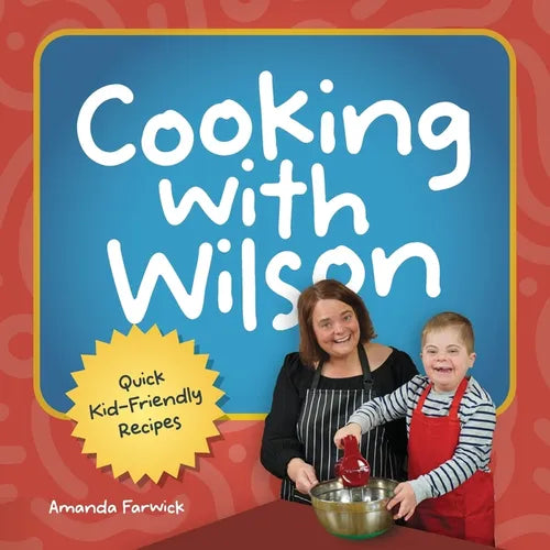 Cooking With Wilson: Quick Kid-Friendly Recipes