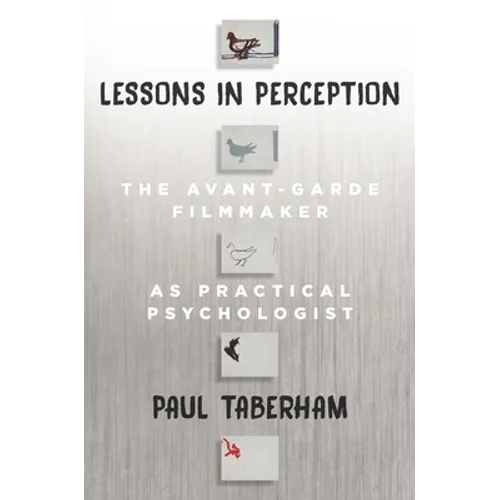 Lessons in Perception: The Avant-Garde Filmmaker as Practical Psychologist