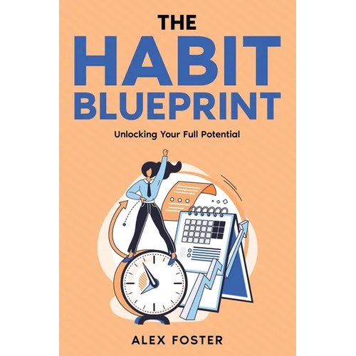 The Habit Blueprint: Unlocking Your Full Potential