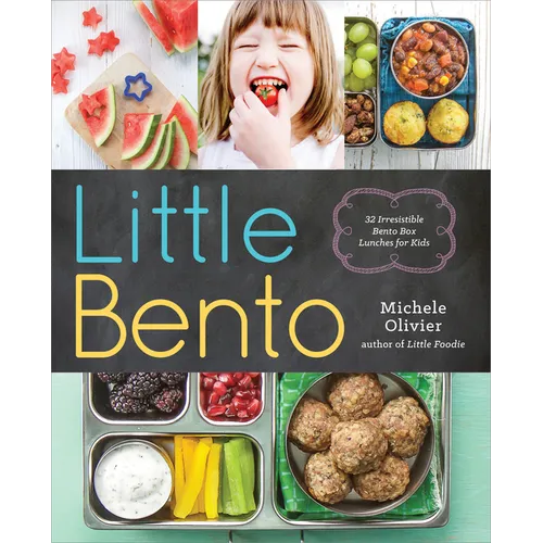 Little Bento: 32 Irresistible Bento Box Lunches for Kids