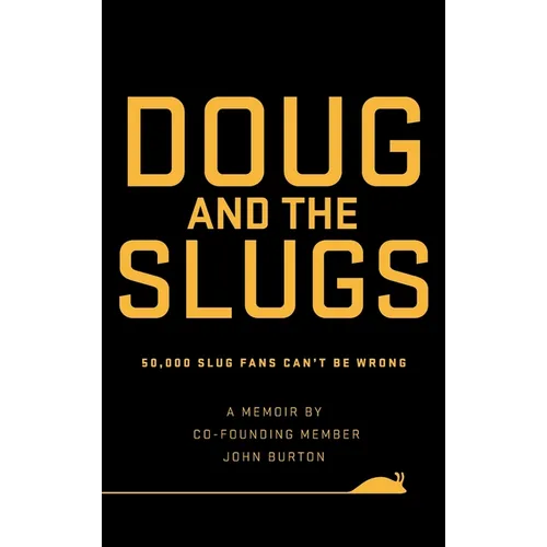 Doug and The Slugs: 50,000 Slug Fans Can't be Wrong