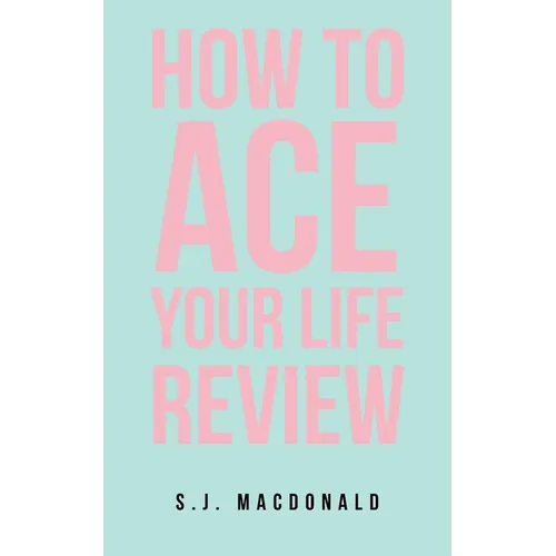 How To Ace Your Life Review