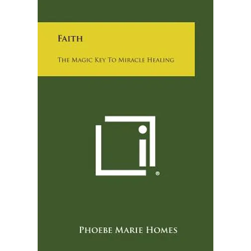 Faith: The Magic Key to Miracle Healing