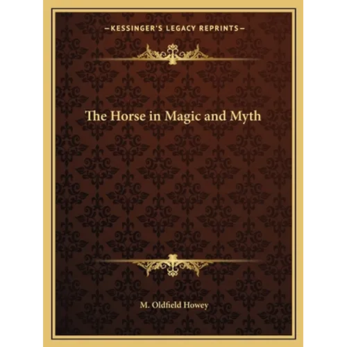 The Horse in Magic and Myth
