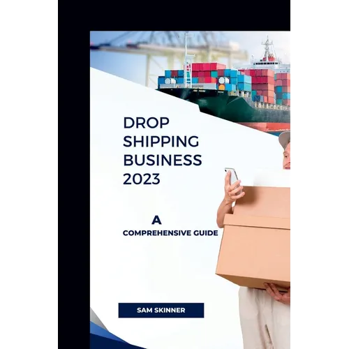 Drop Shipping Business 2023: A Comprehensive Guide