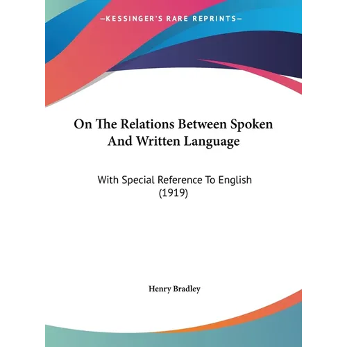 On The Relations Between Spoken And Written Language: With Special Reference To English (1919)