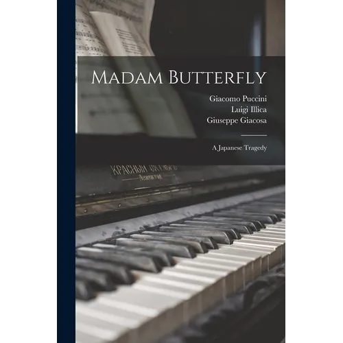 Madam Butterfly: a Japanese Tragedy