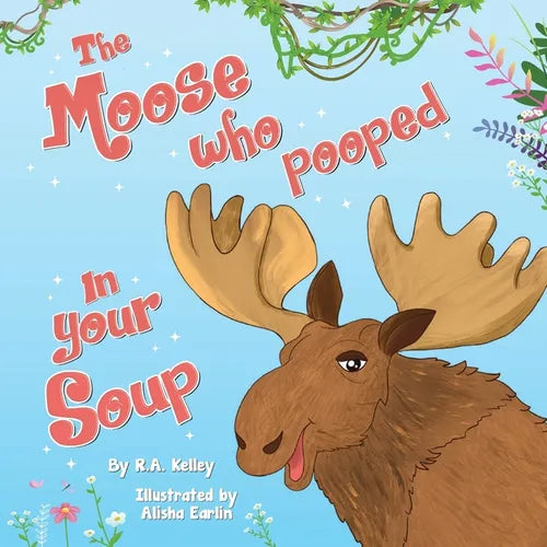 The Moose Who Pooped In Your Soup