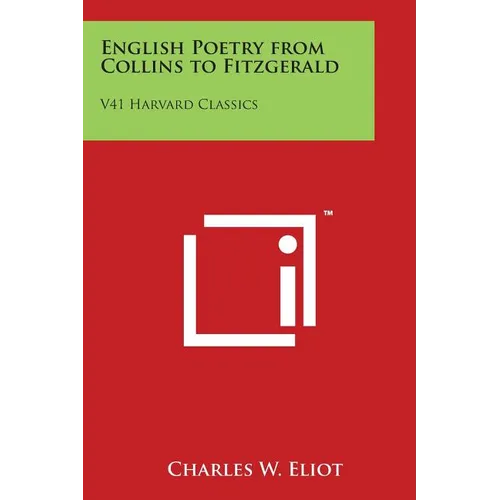 English Poetry from Collins to Fitzgerald: V41 Harvard Classics