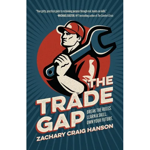 The Trade Gap: Break the Rules. Learn a Skill. Own Your Future.