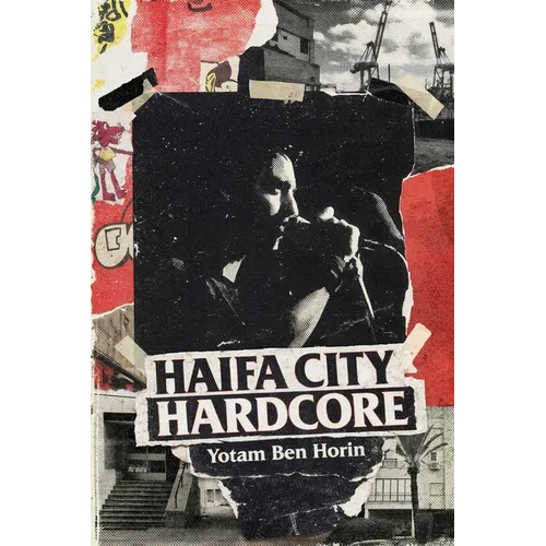 Haifa City Hardcore: Growing Up Punk in Israel and Beyond