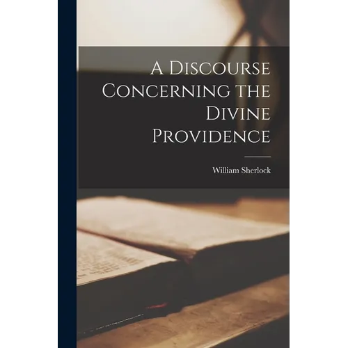 A Discourse Concerning the Divine Providence