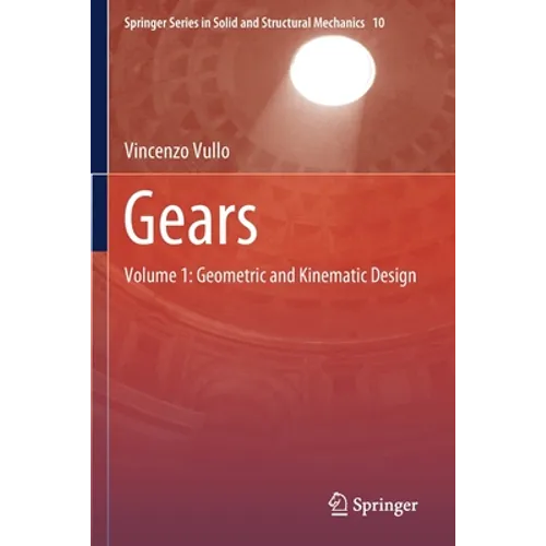Gears: Volume 1: Geometric and Kinematic Design