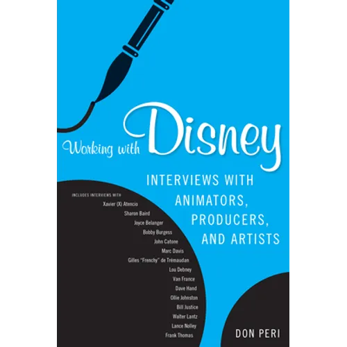 Working with Disney: Interviews with Animators, Producers, and Artists