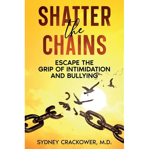 Shatter the Chains: Escape the Grip of Intimidation and Bullying