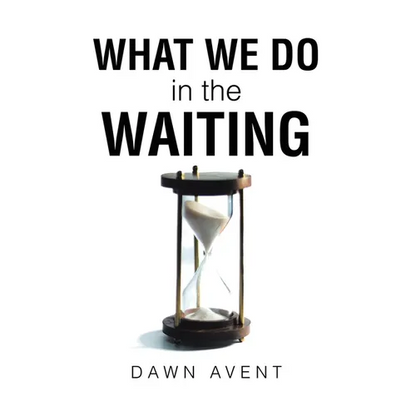 What We Do in the Waiting