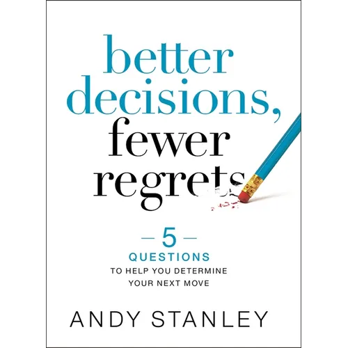 Better Decisions, Fewer Regrets: 5 Questions to Help You Determine Your Next Move