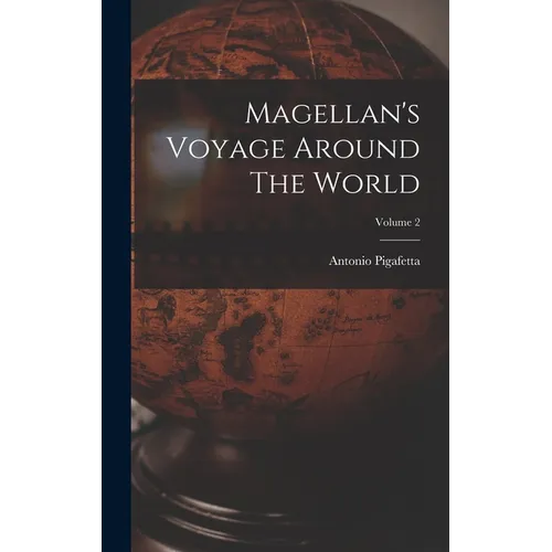 Magellan's Voyage Around The World; Volume 2