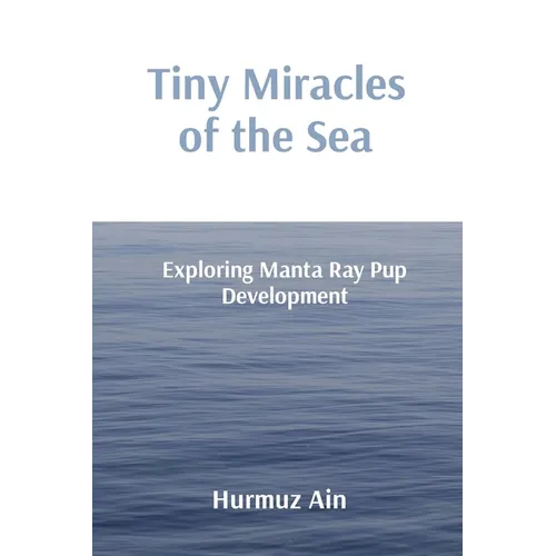 Tiny Miracles of the Sea: Exploring Manta Ray Pup Development