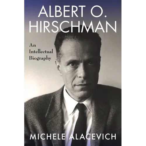 Albert O. Hirschman: An Intellectual Biography