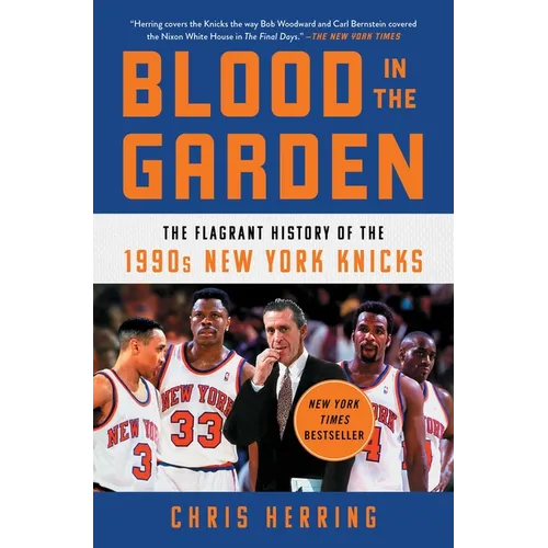 Blood in the Garden: The Flagrant History of the 1990s New York Knicks