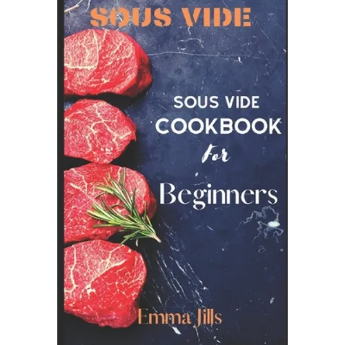 Sous Vide: Sous Vide CookBook For Beginners