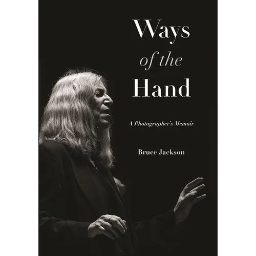 Ways of the Hand: A Photographer's Memoir