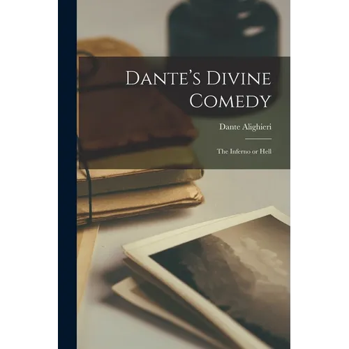 Dante's Divine Comedy: The Inferno or Hell