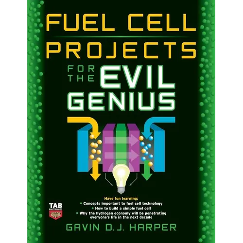 Fuel Cell Projects for the Evil Genius