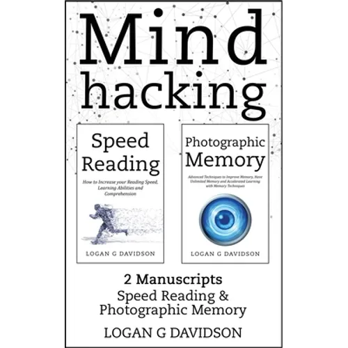 Mind Hacking: 2 Manuscripts Photographic Memory and Speed Reading